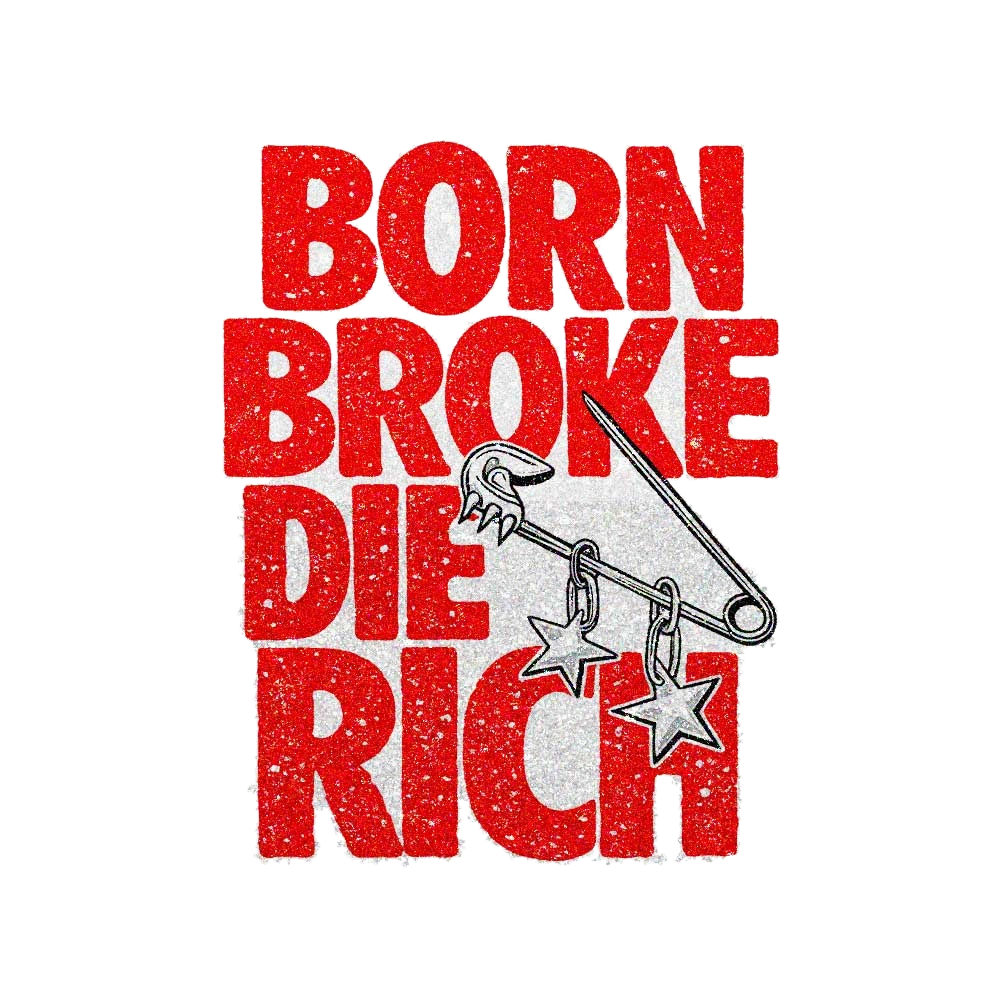 Born Broke Die Rich Glitter Sticker